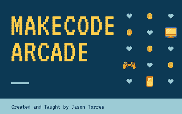 MakeCode Arcade 1: Introduction to Game Design