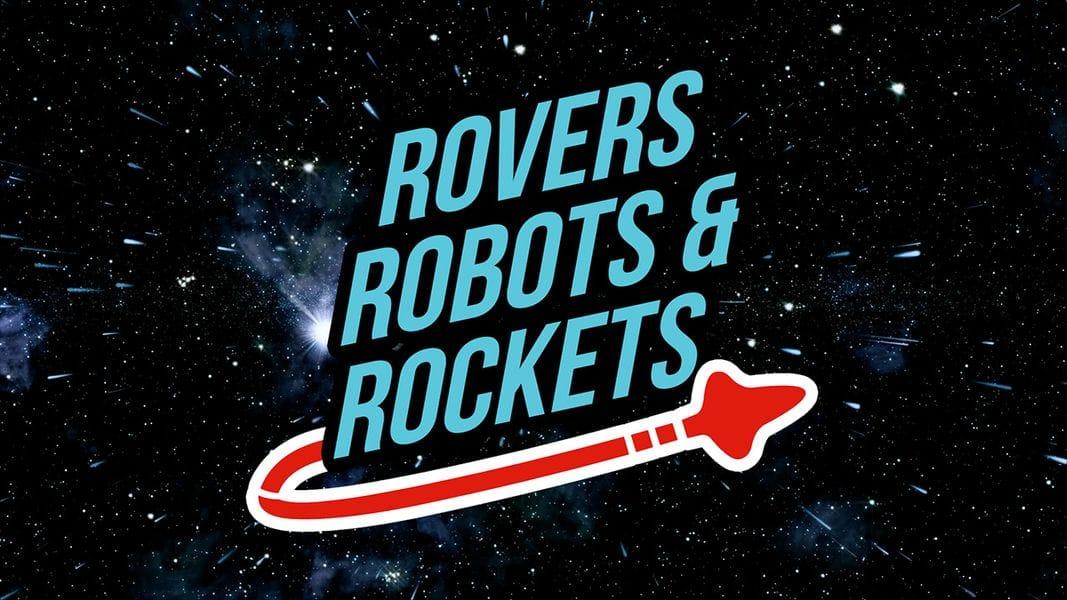 Rovers, Robots, and Rockets